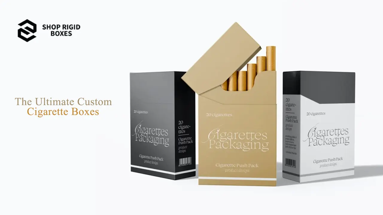 The Ultimate Custom Cigarette Boxes